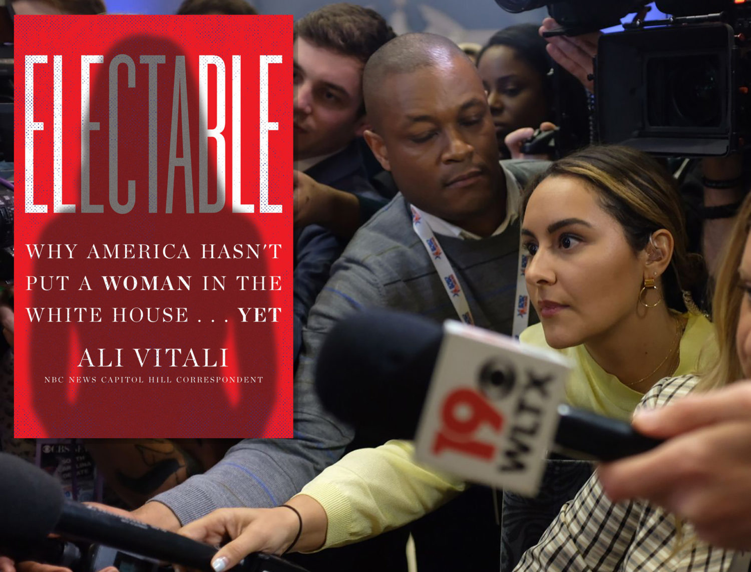 Journalist Ali Vitali is the author of "Electable: Why America Hasn't Put a Woman in the White House ... Yet"